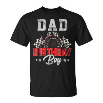 Dad Of The Birthday Boy Race Car Racing Car Driver Father Unisex T-Shirt - Seseable