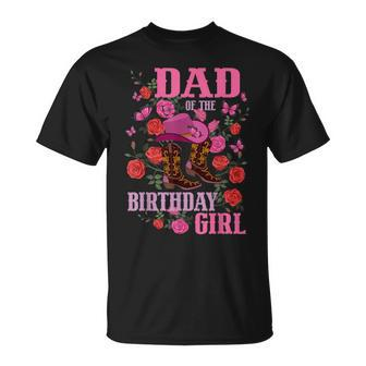 Dad Of The Birthday Girl Cowgirl Boots Pink Matching Family  Funny Gifts For Dad Unisex T-Shirt