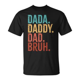 Dada Daddy Dad Bruh Fathers Day Vintage Men Unisex T-Shirt | Mazezy
