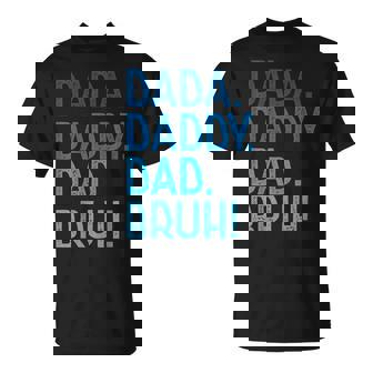 Dada Daddy Dad Bruh For Dad Men Funny Fathers Day Unisex T-Shirt | Mazezy