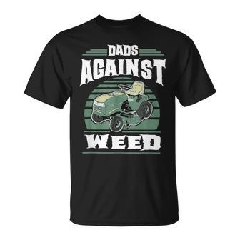 Dads Against Weed Funny Gardening Lawn Mowing Lawn Mower Men Unisex T-Shirt - Seseable