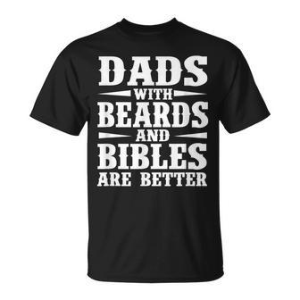 Dads With Beard And Bible Are Better Christian Bearded Dad Gift For Mens Unisex T-Shirt | Mazezy