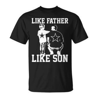 Dallas Love Football Texas Like Father Like Son Cow Boy Gift Unisex T-Shirt | Mazezy AU