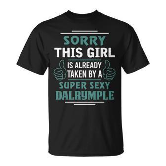 Dalrymple Name Gift This Girl Is Already Taken By A Super Sexy Dalrymple Unisex T-Shirt - Seseable