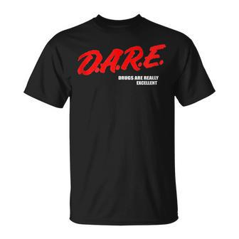 Dare Drugs Are Really Excellent Humor Funny Meme Unisex T-Shirt | Mazezy