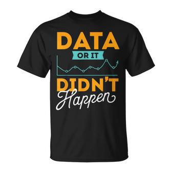 Data Or It Didn't Happen Behavior Analyst Therapist T-Shirt | Mazezy