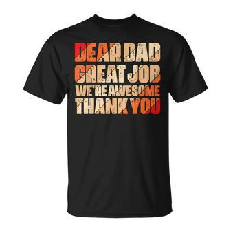 Dear Dad Great Job We Are Awesome Thank You Fathers Day Unisex T-Shirt - Seseable