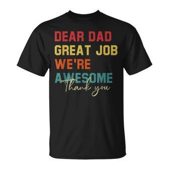 Dear Dad Great Job Were Awesome Thank Fathers Day Unisex T-Shirt - Seseable