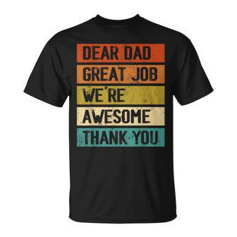 Dear Dad Great Job Were Awesome Thank You Fathers Day Unisex T-Shirt | Mazezy UK