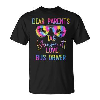 Dear Parents Tag It Last Day Of School Bus Driver Tie Dye Unisex T-Shirt | Mazezy