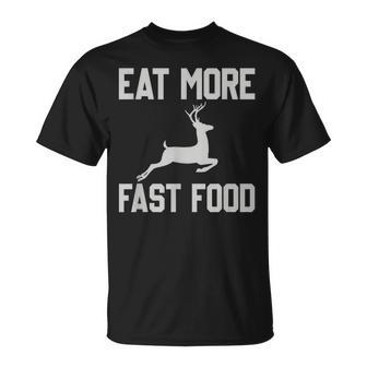 Deer Hunting Eat More Fast Food For Hunters T-shirt - Thegiftio UK