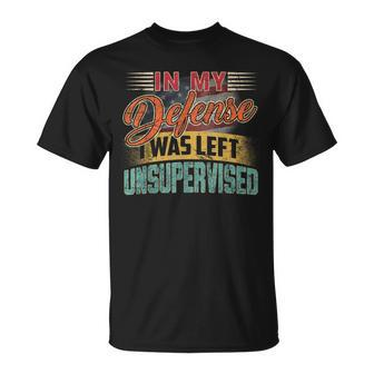 In My Defense I Was Left Unsupervised Retro Sayings T-Shirt | Mazezy UK