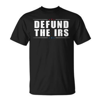 Defund The Irs - Anti Irs - Anti Government Politician Unisex T-Shirt - Monsterry UK