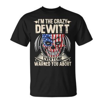 Dewitt Name Gift Im The Crazy Dewitt Unisex T-Shirt - Seseable