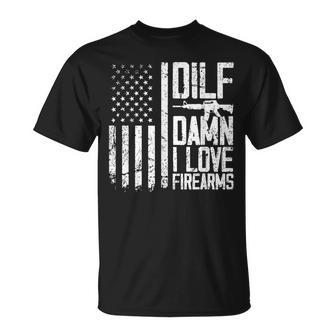 Dilf Damn I Love Firearms Funny Unisex T-Shirt - Seseable