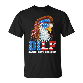 Dilf Damn I Love Freedom Eagle Funny Patriotic 4Th Of July Patriotic Funny Gifts Unisex T-Shirt | Mazezy
