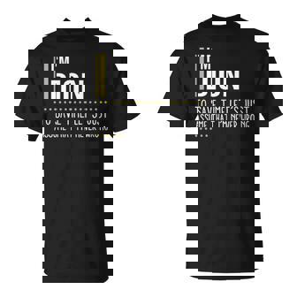 Dion Name Gift Im Dion Im Never Wrong Unisex T-Shirt | Seseable UK