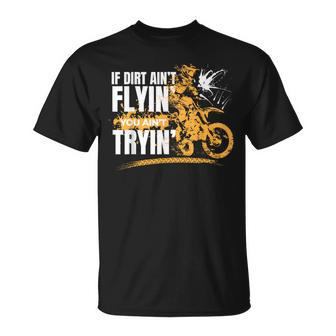 If Dirt Aint Flying You Aint Trying Motorbike Boys Dirt Bike T-Shirt | Mazezy