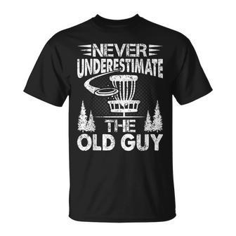 Disc Golf Never Underestimate The Old Guy Gift For Mens Golf Funny Gifts Unisex T-Shirt | Mazezy