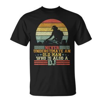 Dj Never Underestimate An Old Man Who Is Also A Dj T-Shirt - Seseable