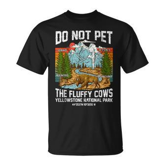 Do Not Pet The Fluffy Cows Bison Yellowstone National Park Unisex T-Shirt - Seseable
