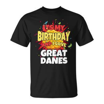 Dog Lover Its My Birthday And I Love Great Danes Great Dane Unisex T-Shirt - Monsterry