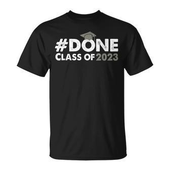 Done Class Of 2023 For Senior Graduate And Graduation Year Unisex T-Shirt - Seseable
