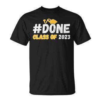 Done Class Of 2023 For Senior Year Graduate And Graduation Unisex T-Shirt - Seseable