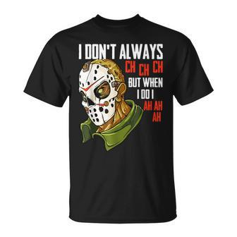 I Dont Always Ch Ch Ch Lazy Halloween Costume Horror Halloween Costume T-Shirt | Mazezy