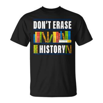 Dont Erase History Funny Book Worm Book Lover Quote Unisex T-Shirt - Seseable