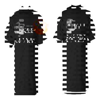 Donut Kill My Vibe Food Pun Funny Foodie Food Lovers Unisex T-Shirt | Mazezy