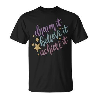 Dream It Believe It Achieve It Motivational Quote T-Shirt | Mazezy