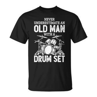 Drummer Never Underestimate An Old Man With A Drum Set Funny Unisex T-Shirt - Seseable