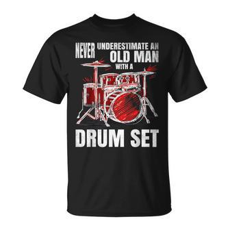 Drummer Never Underestimate An Old Man With A Drum Set Unisex T-Shirt - Seseable