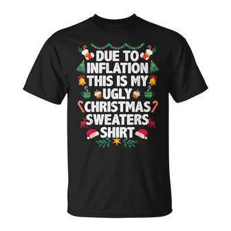Due To Inflation This Is My Ugly Christmas Sweaters Pajama T-Shirt | Mazezy