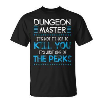 Dungeon Master Its Not My Job To Kill You Unisex T-Shirt | Mazezy