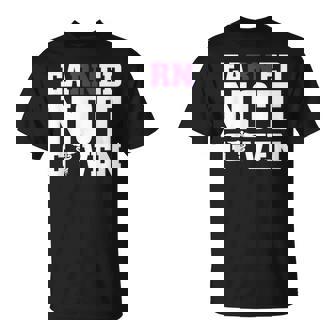 Earned Not Given T-Shirt | Mazezy