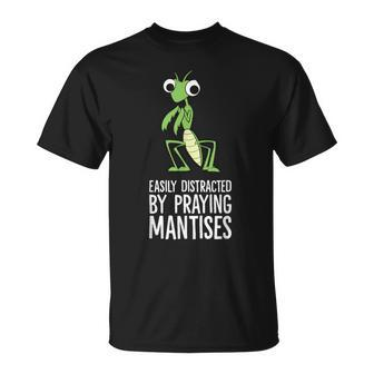 Easily Distracted By Praying Mantises T-Shirt | Mazezy