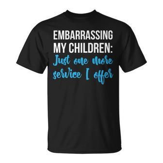 Embarrassing My Children Just One More Service I Offer Unisex T-Shirt | Mazezy AU