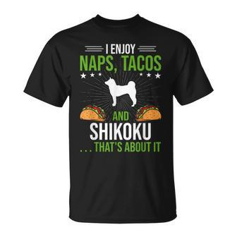 I Enjoy Naps Tacos And Shikoku Dog Lover T-Shirt | Mazezy