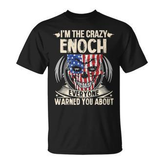 Enoch Name Gift Im The Crazy Enoch Unisex T-Shirt - Seseable