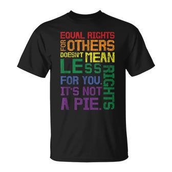 Equal Rights For Others Its Not A Pie Equality Gay Lgbtq Unisex T-Shirt | Mazezy
