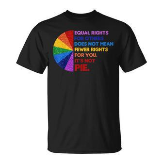 Equality Equal Rights For Others Its Not Pie Unisex T-Shirt | Mazezy