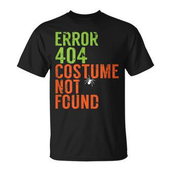 Error 404 Costume Not Found Funny Computer It Geek Halloween IT Funny Gifts Unisex T-Shirt | Mazezy
