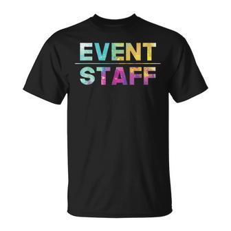 Event Staff - Festival Party Crew Events Organizer Planning Unisex T-Shirt - Seseable