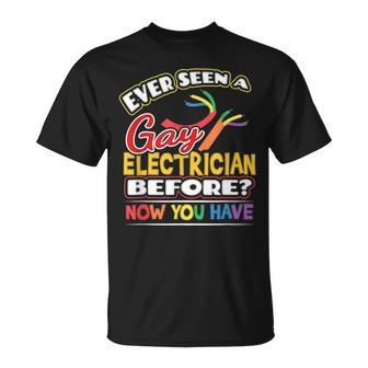 Ever Seen A Gay Electrician Before Now You Have Pride Unisex T-Shirt | Mazezy