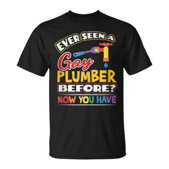 Ever Seen A Gay Plumber Before Pride Week Gift Lgbt Unisex T-Shirt | Mazezy