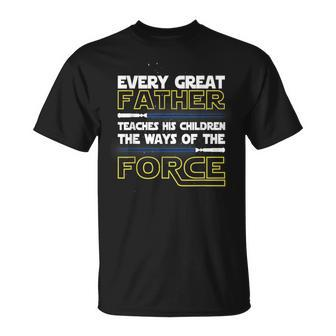 Every Great Father Teaches The Force Science Fiction Space Unisex T-Shirt | Mazezy