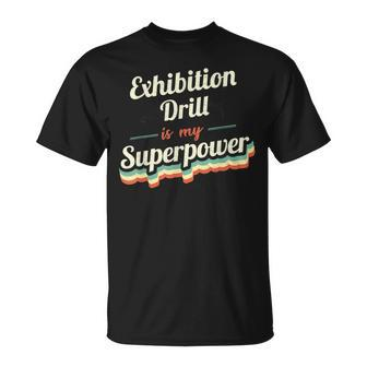 Exhibition Drill Is My Superpower Exhibition Drill Vintage T-Shirt | Mazezy