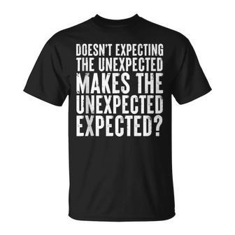 Expecting The Unexpected Ironic Quote T-Shirt | Mazezy